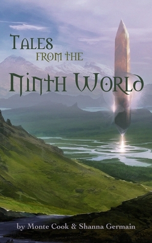 Tales from the Ninth World by Shanna Germain, Monte Cook