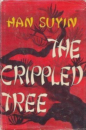 The Crippled Tree by Han Suyin, Han Suyin