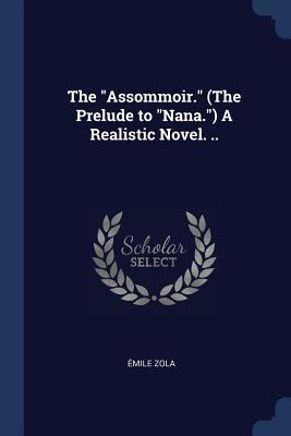 The Assommoir (the Prelude to Nana): a Realistic Novel by Émile Zola