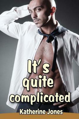 It is quite complicated by Katherine Jones