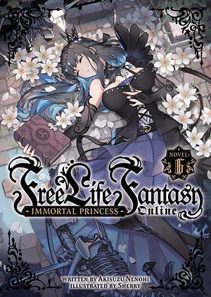Free Life Fantasy Online: Immortal Princess Vol. 6 by Akisuzu Nenohi