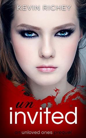 Uninvited: An Unloved Ones Prequel by Kevin Richey