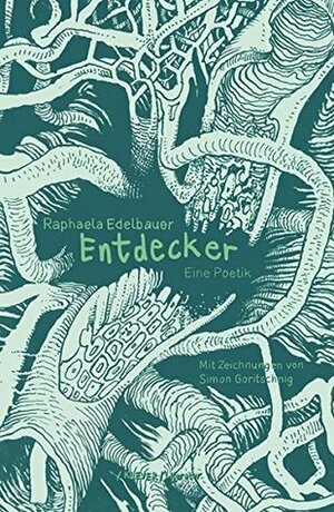 Entdecker. Eine Poetik by Raphaela Edelbauer