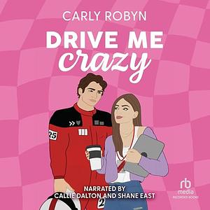 Drive Me Crazy by Carly Robyn