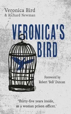 Veronica's Bird: Thirty-five years inside as a female prison officer by Veronica Bird, Richard Newman