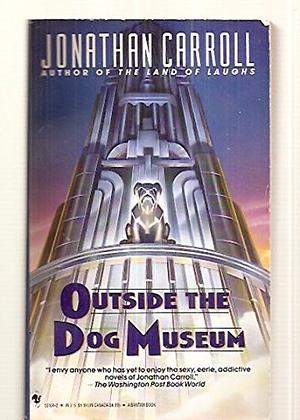 Outside the Dog Museum by Jonathan Carroll