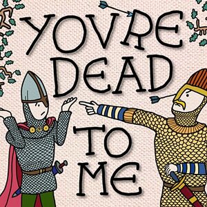 You're Dead To Me (Series 3) by Greg Jenner