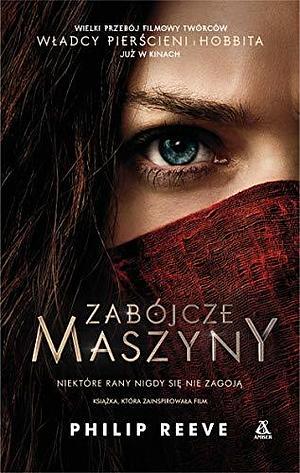 Zabójcze maszyny by Philip Reeve