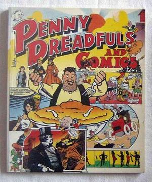 Penny Dreadfuls and Comics: English Periodicals for Children from Victorian Times to the Present Day : a Loan Exhibition from the Library of Oldenburg University, West Germany at the Bethnal Green Museum of Childhood, 2 June-20 October 1983 by Kevin Carpenter, Bethnal Green Museum of Childhood
