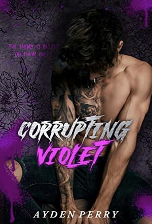 Corrupting Violet by Ayden Perry