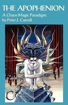 The Apophenion: A Chaos Magic Paradigm by Peter J. Carroll