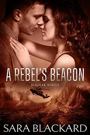 A Rebel's Beacon by Sara Blackard