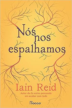 Nós nos espalhamos by Iain Reid