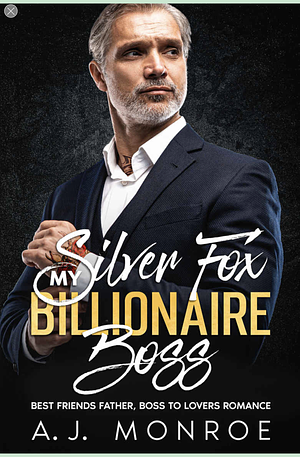My Silver Fox Billionaire Boss by A.J. Monroe