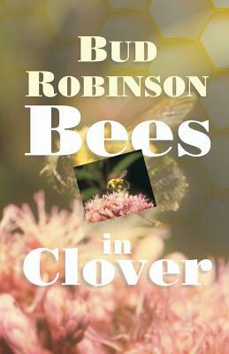 Bees in Clover by Bud Robinson
