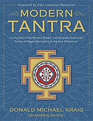 Modern Tantra: Living One of the World's Oldest, Continuously Practiced Forms of Pagan Spirituality in the New Millennium by Donald Michael Kraig