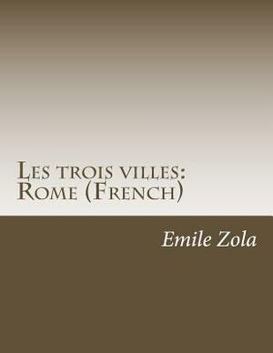 Les trois villes: Rome (French) by Émile Zola