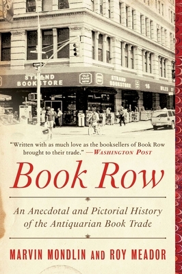 Book Row: An Anecdotal and Pictorial History of the Antiquarian Book Trade by Roy Meador, Marvin Mondlin