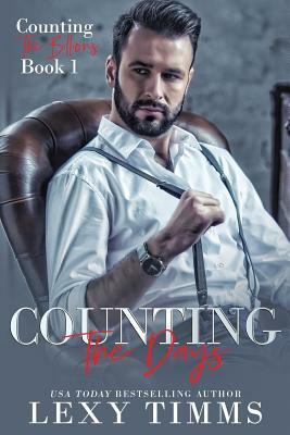 Counting the Days: Billionaire Workplace Romance by Lexy Timms