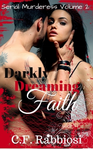 Darkly Dreaming Faith by C.F. Rabbiosi