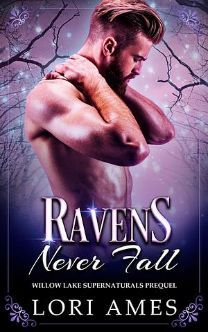 Ravens Never Fall by Lori Ames