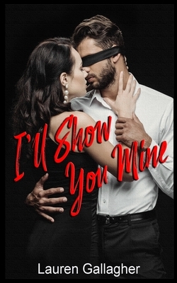 I'll Show You Mine by Lauren Gallagher