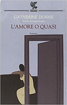 L'amore o quasi by Catherine Dunne