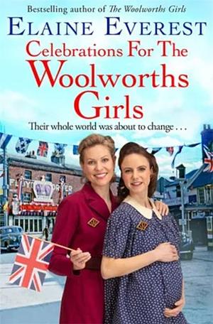 Celebrations for the Woolworths Girls by Elaine Everest