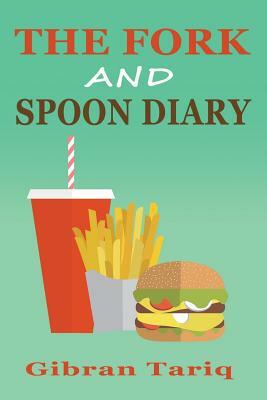 The Fork And Spoon Diary by Gibran Tariq