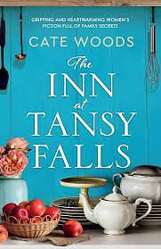 The Inn at Tansy Falls: Gripping and heart-warming women's fiction full of family secrets by Cate Woods