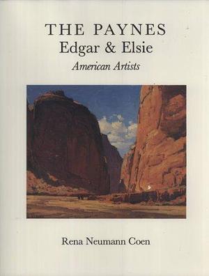 The Paynes, Edgar &amp; Elsie: American Artists by Rena Neumann Coen