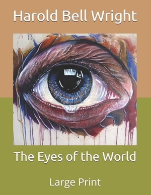 The Eyes of the World: Large Print by Harold Bell Wright
