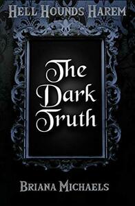 The Dark Truth by Briana Michaels