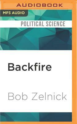 Backfire: A Reporter's Look at Affirmative Action by Bob Zelnick