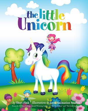 The Little Unicorn by Sheri Fink, Sheri Fink