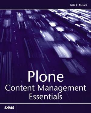 Plone Content Management Essentials by Julie Meloni