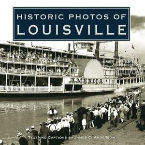 Historic Photos of Louisville by James C. Anderson