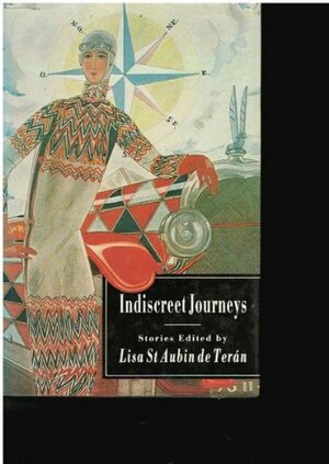 Indiscreet Journeys by Lisa St. Aubin de Terán