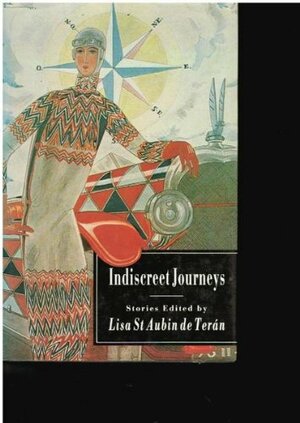 Indiscreet Journeys by Lisa St Aubin de Terán