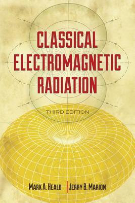 Classical Electromagnetic Radiation by Jerry B. Marion, Mark A. Heald