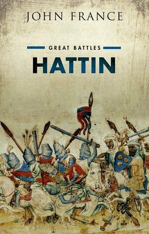 Hattin: Great Battles Series by John France