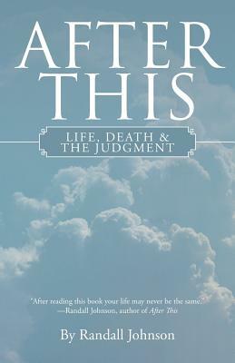 After This: Life, Death & the Judgment by Randall Johnson