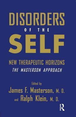 Disorders of the Self: New Therapeutic Horizons: The Masterson Approach by James F. Masterson