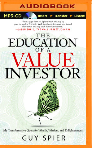 The Education of a Value Investor: My Transformative Quest for Wealth, Wisdom, and Enlightenment by Malk Williams, Guy Spier