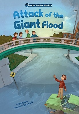 Attack of the Giant Flood by Kathryn Lay