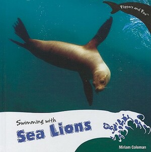 Swimming with Sea Lions by Miriam Coleman