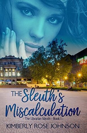 The Sleuth's Miscalculation by Kimberly Rose Johnson