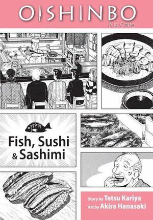 Oishinbo a la carte, Volume 4 - Fish, Sushi and Sashimi by Akira Hanasaki, Tetsu Kariya