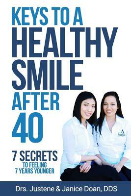 Keys to a Healthy Smile After 40: 7 Secrets to Feeling 7 Years Younger by Justene Doan Dds, Aurora Winter, Janice Doan Dds