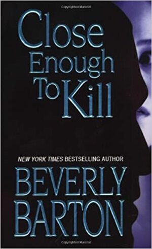 Close Enough To Kill by Beverly Barton